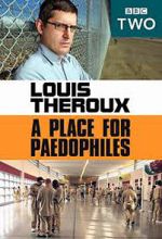 Watch Louis Theroux: A Place for Paedophiles Zumvo