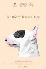 Watch We Don\'t Deserve Dogs Zumvo