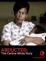 Watch Abducted: The Carlina White Story Zumvo