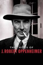 Watch The Trials of J. Robert Oppenheimer Zumvo