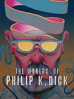 Watch The Worlds of Philip K. Dick Zumvo