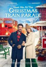 Watch Meet Me at the Christmas Train Parade Zumvo