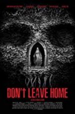 Watch Don\'t Leave Home Zumvo