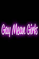 Watch Gay Mean Girls Zumvo