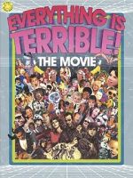 Watch Everything Is Terrible: The Movie Zumvo