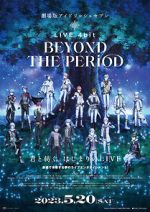 Watch IDOLiSH7 Movie: LIVE 4bit - BEYOND THE PERiOD Zumvo