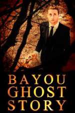 Watch Bayou Ghost Story Zumvo