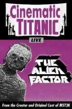 Watch Cinematic Titanic The Alien Factor Zumvo