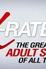 Watch X-Rated 2: The Greatest Adult Stars of All Time! Zumvo