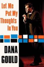 Watch Dana Gould: Let Me Put My Thoughts in You. Zumvo