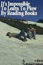 Watch It's Impossible to Learn to Plow by Reading Books Zumvo