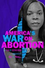 Watch America\'s War on Abortion Zumvo