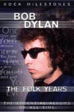 Watch Bob Dylan - The Folk Years Zumvo