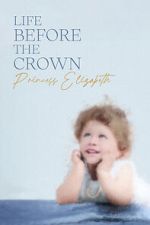 Watch Life Before the Crown: Princess Elizabeth Zumvo