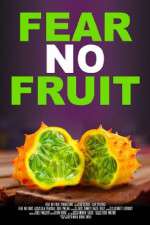 Watch Fear No Fruit Zumvo