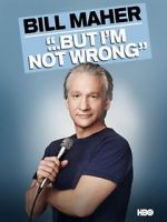 Watch Bill Maher... But I\'m Not Wrong Zumvo