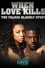 Watch When Love Kills: The Falicia Blakely Story Zumvo