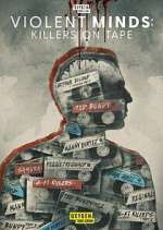 Watch Violent Minds: Killers on Tape Zumvo