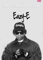 Watch The Mysterious Death of Eazy-E Zumvo