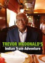Watch Trevor McDonald's Indian Train Adventure Zumvo