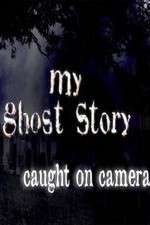 Watch My Ghost Story: Caught On Camera Zumvo