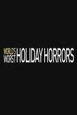 Watch Worlds Worst Holiday Horrors Zumvo