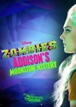 Watch ZOMBIES: Addison's Moonstone Mystery Zumvo