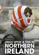 Watch Once Upon a Time in Northern Ireland Zumvo