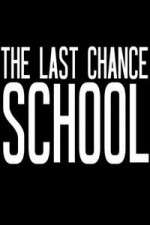 Watch The Last Chance School Zumvo