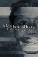 Watch Kids Behind Bars: Life or Parole Zumvo