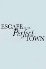 Watch Escape to the Perfect Town Zumvo