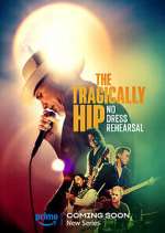 Watch The Tragically Hip: No Dress Rehearsal Zumvo