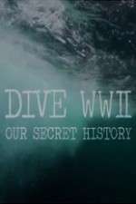 Watch Dive WWII: Our Secret History Zumvo