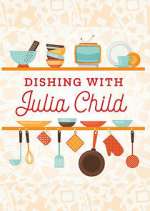 Watch Dishing with Julia Child Zumvo