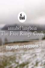 Watch Annabel Langbein The Free Range Cook: Through the Seasons Zumvo