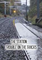 Watch The Station: Trouble on the Tracks Zumvo