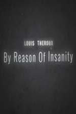 Watch Louis Theroux: By Reason of Insanity Zumvo