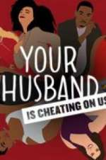 Watch Your Husband Is Cheating On Us Zumvo