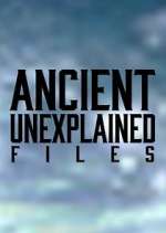 Watch Ancient Unexplained Files Zumvo