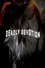 Watch Deadly Devotion Zumvo