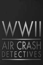 Watch World War II Air Crash Detectives Zumvo