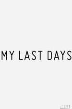 Watch My Last Days Zumvo