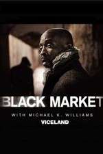 Watch Black Market with Michael K. Williams Zumvo