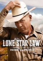 Watch Lone Star Law: Patrol and Protect Zumvo