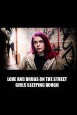 Watch Love and Drugs on the Street: Girls Sleeping Rough Zumvo