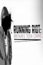 Watch Running Riot Britains Teen Crims Zumvo