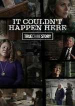 Watch True Crime Story: It Couldn't Happen Here Zumvo