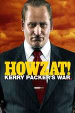 Watch Howzat! Kerry Packer's War Zumvo