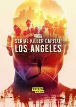 Watch Serial Killer Capital: Los Angeles Zumvo