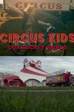 Watch Circus Kids: Our Secret World Zumvo